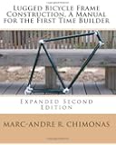 Lugged Bicycle Frame Construction, A Manual for the First Time Builder: Expanded Second Edition