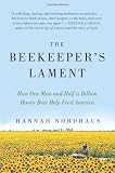 The Beekeeper's Lament: How One Man and Half a Billion Honey Bees Help Feed America