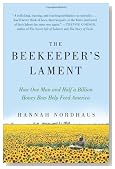The Beekeeper's Lament: How One Man and Half a Billion Honey Bees Help Feed America