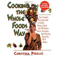 Cooking the Whole Foods Way: Your Complete, Everyday Guide to Healthy Eating