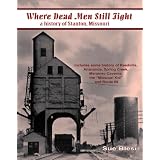 Where Dead Men Still Fight: A History of Stanton, Missouri
