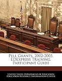 Pell Grants, 2002-2003. EDExpress Training. Participant Guide