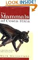 The Mammals of Costa Rica: A Natural History and Field Guide