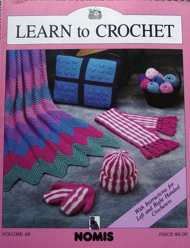 Learn to Crochet, with Instructions for Left & Right Handed Crocheters, Nomis Volume 49
