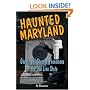 Haunted Maryland: Ghosts and Strange Phenomena of the Old Line State