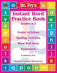 Instant Word Practice Book, Grades K-3: Center Activities, Spelling Activities, Word Wall Ideas, and Assessment