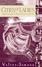 Cities of Ladies: Beguine Communities in the Medieval Low Countries, 1200-1565 (The Middle Ages Series)