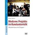 Moderne Projekte im Kunstunterricht