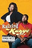 Raising Kanye: Life Lessons from the Mother of a Hip-Hop Superstar