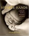Heart & Hands: A Midwife's Guide to Pregnancy & Birth