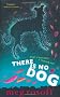 There Is No Dog