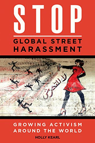 Stop Global Street Harassment: Growing Activism around the World: Growing Activism around the World