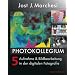 PHOTOKOLLEGIUM 5: Aufnahme & Bildbearbeitung in der digitalen Fotografie