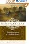 Kentucky Clay: Eleven Generations of a Southern Dynasty