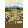 Ecuador: Wanderungen im Zauber der Natur. Reiseerz�hlung