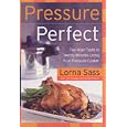 Pressure Perfect: Two Hour Taste in Twenty Minutes Using Your Pressure Cooker
