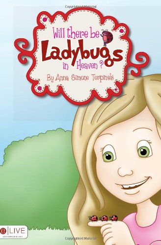 Will There Be Ladybugs in Heaven?