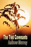The Two Covenants and the Second Blessing (Andrew Murray Christian Classics) (Andrew Murray Christian Classics)
