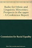 Radio for ethnic and linguistic minorities : prospects in the 1990s : report of a conference