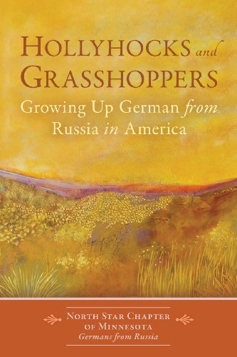 hollyhocks and grasshoppers growing up german from russia in america