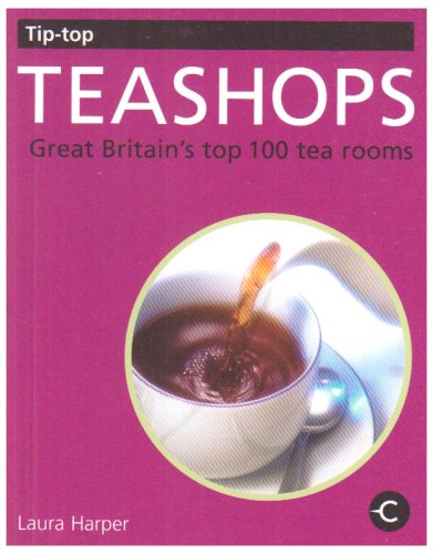 City Travel Guides Discounted  Books : Tip-top Teashops: Great Britain's Top 100 Tea Rooms