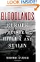 Bloodlands: Europe Between Hitler and Stalin