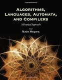 Algorithms, Languages, Automata, & Compilers: A Practical Approach
