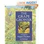 The Grape Grower: A Guide to Organic Viticulture