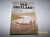 Old Shetland! a tale of love and land-hunger