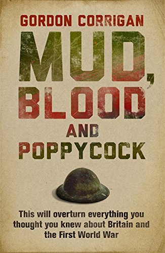 Mud, Blood and Poppycock: This Will Overturn Everything You Thought You Knew about Britain and The First World War (Cassell Military Paperbacks)