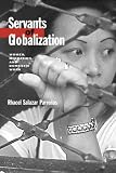 Servants of Globalization: Women, Migration, and Domestic Work