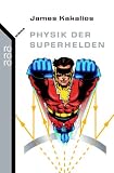 Physik der Superhelden - James Kakalios