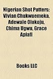 Nigerian Shot Putters: Vivian Chukwuemeka, Adewale Olukoju, Chima Ugwu, Grace Apiafi-