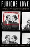 Furious Love: Elizabeth Taylor, Richard Burton, and the Marriage of the Century