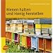 Bienen halten und Honig machen