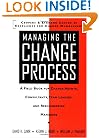Managing the Change Process: A Field Book for Change Agents, Team Leaders, and Reengineering Managers