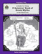 A Guide for Using D 'Aulaires' Book of Greek Myths in the Classroom