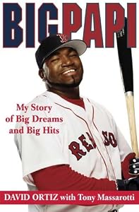 Cover of "Big Papi: My Story of Big Dream... Cover of "Big Papi: My Story of Big Dream...