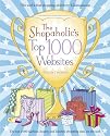 The Shopaholic's Top 1000 Websites: Your Guide to the Very Best Online Shopping