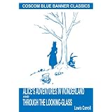Alice's Adventures in Wonderland and Through the Looking-Glass (Coscom Blue Banner Classics)
