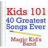Kids 101 - 40 Greatest Songs Ever