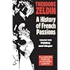 France, 1848-1945. A History of French Passions - Vol 2 Politics & Anger