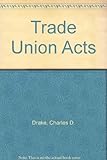The trade union acts : with commentary