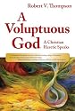 A Voluptuous God: A Christian Heretic Speaks