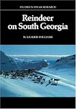 Reindeer on South Georgia: The Ecology of an Introduced Population (Studies in Polar Research)