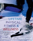 Lifetime Physical Fitness and Wellness: A Personalized Program, 11th Edition