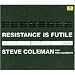 Resistance Is Futile