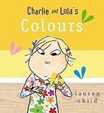 Books : Charlie and Lola's Colours (Charlie and Lola)