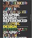 Graphic Design, Referenced: A Visual Guide to the Language, Applications, and History of Graphic Design