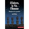 L'Univers, la Vie, l'Homme : Emergence de la conscience